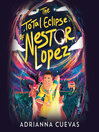 Cover image for The Total Eclipse of Nestor Lopez